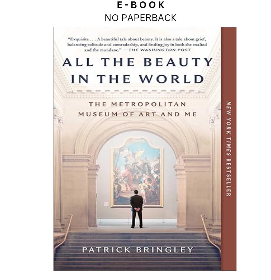 All the Beauty in the World: The Metropolitan Museum, Patrick Bringley 2024