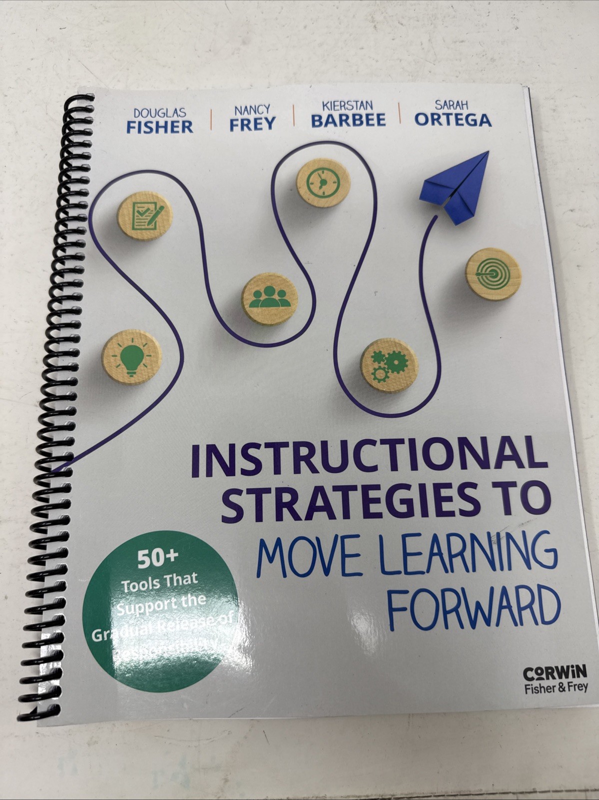 Instructional Strategies to Move Learning Forward: 50+ Tools , Spiral Bound.￼