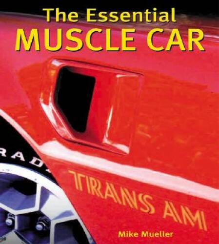 The Essential Muscle Car – Hardcover By Mueller, Mike – GOOD