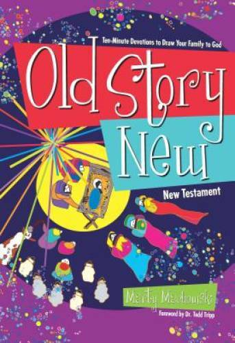 Old Story New: Ten-Minute Devotions to Draw Your Family to God – GOOD