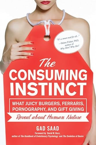 Consuming Instinct: What Juicy Burgers, Ferraris, Pornography,…
