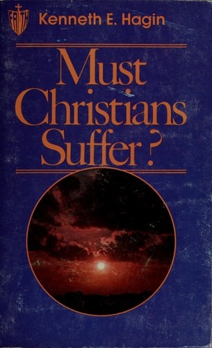 Must Christians Suffer? by Kenneth E. Hagin, Acceptable Book