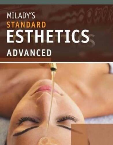Milady’s Standard Esthetics: Advanced – Hardcover By Milady – VERY GOOD