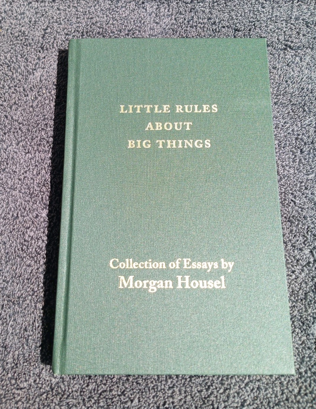 Little Rules About Big Things Collection of Essays Morgan Housel Investing VG
