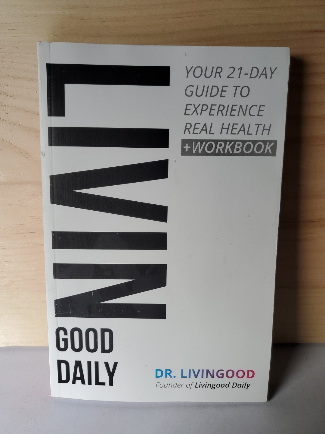 Livingood Daily 21-Day Guide to Real Health + Workbook Dr Livingood 2023 PB