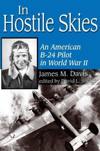 In Hostile Skies: An American B-24 Pilot in World War II (North Texas Military