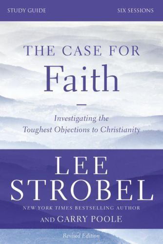 The Case for Faith Bible Study Guide Revised- 0310698804, paperback, Lee Strobel