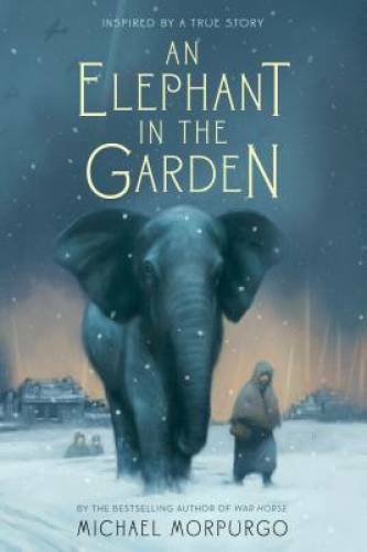 An Elephant in the Garden: Inspired by a True Story – Paperback – VERY GOOD