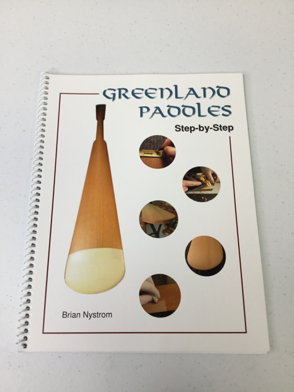 Greenland Paddles, Step By Step. Nystrom. 2007, Spiral Bound, Woodworking