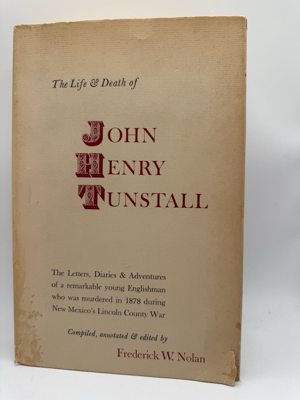 THE LIFE & DEATH OF JOHN HENRY TUNSTALL 1965 1st HC DJ By Frederick W. Nolan